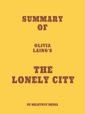 cover image of Summary of Olivia Laing's the Lonely City